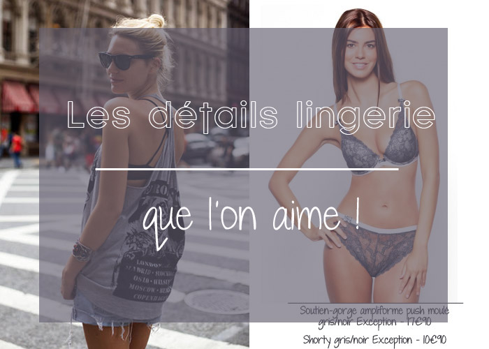 Les détails lingerie que l’on aime !