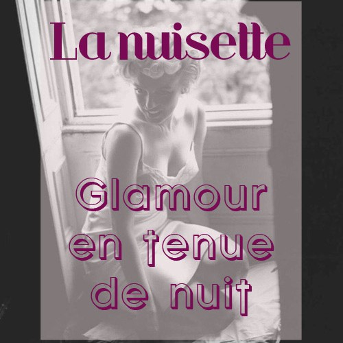 Conseil n°17 : nuisette ou babydoll, glamour même en tenue de nuit !