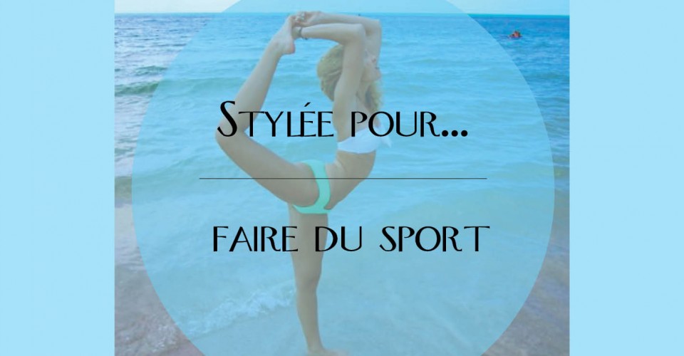 Astuces pour être stylée en pratiquant son sport favori