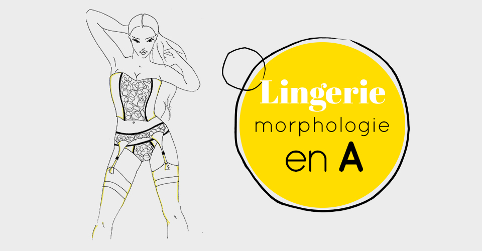 Mes conseils pour votre morphologie en A