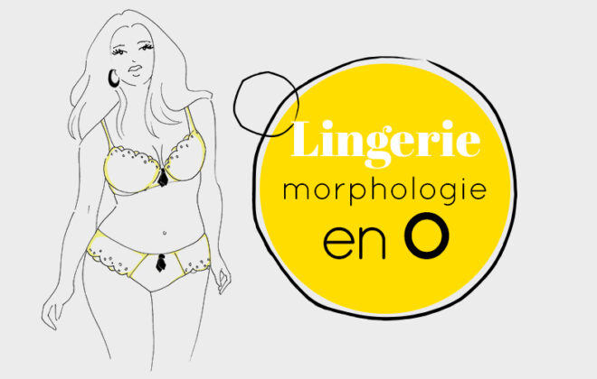 Mes conseils pour votre morphologie en O