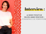 Interview : Le body positive selon Anne Montaye : Fondatrice de Pomm’Poire