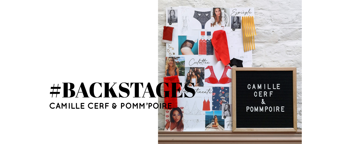 Backstages - Conception de la collection lingerie Camille Cerf & Pomm'Poire