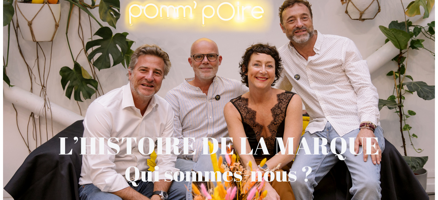 L'histoire de la marque POMM'POIRE - Qui sommes-nous ?